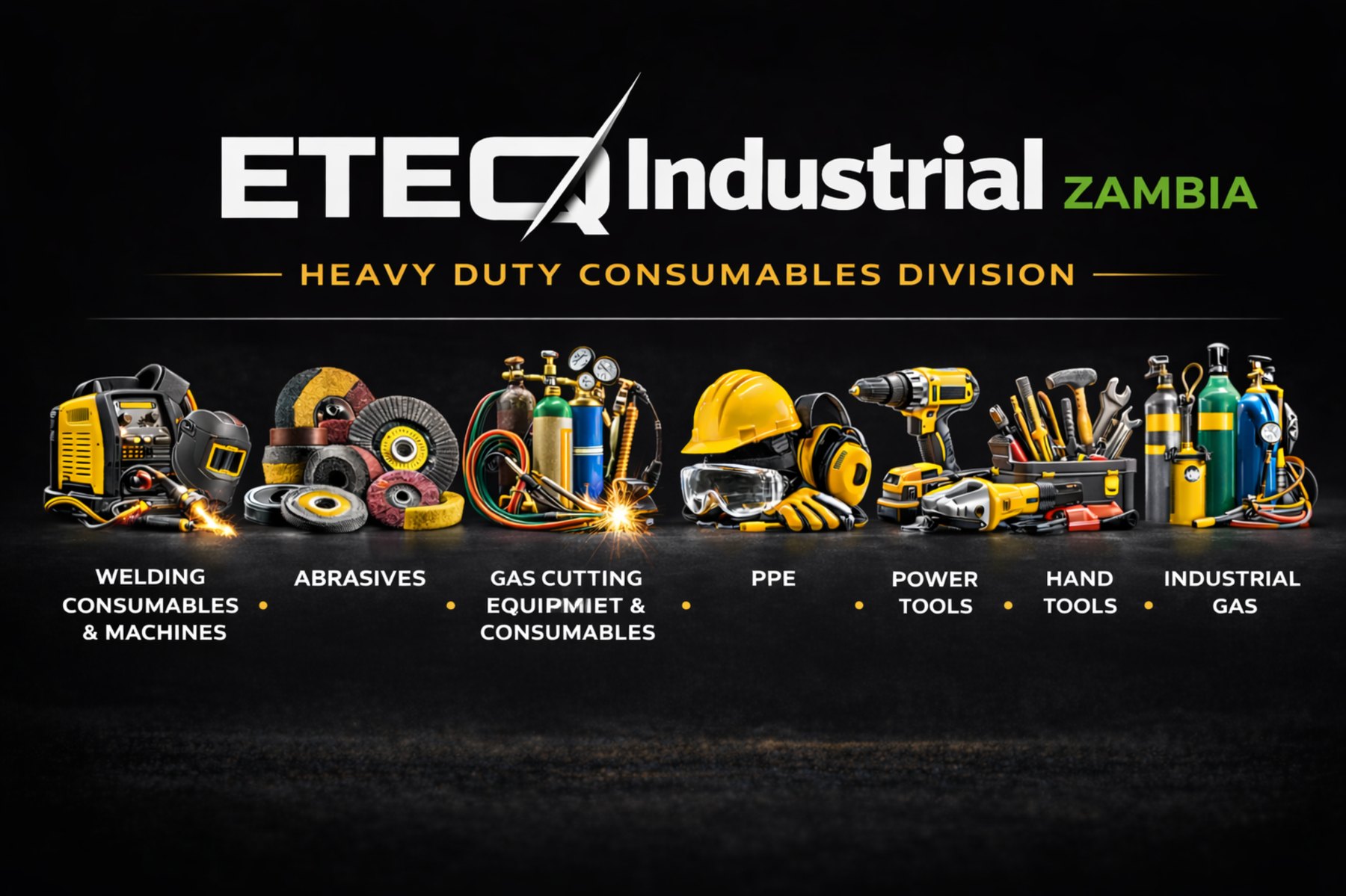 ETEQ Industrial Zambia heavy duty consumables, welding consumables, abrasives, gas cutting equipment, PPE, power tools, hand tools and industrial gas.